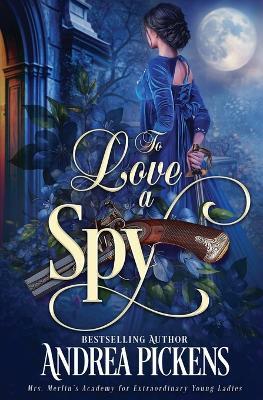 To Love A Spy - Andrea Pickens - cover