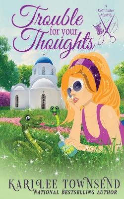 Trouble for Your Thoughts - Kari Lee Townsend - cover