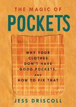 The Magic Of Pockets: Why Your Clothes Don't Have Good Pockets, and How to Fix That