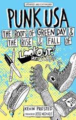 Punk USA: The Roots of Green Day & The Rise and Fall of Lookout Records