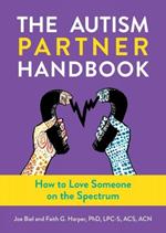 The Autism Partner Handbook: How to Love Someone on the Spectrum