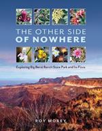 The Other Side of Nowhere: Exploring Big Bend Ranch State Park and Its Flora