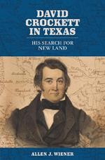 David Crockett in Texas: His Search for New Land