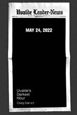 Uvalde's Darkest Hour