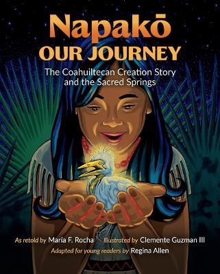 Napako, Our Journey: The Coahuiltecan Creation Story and the Sacred Springs - cover