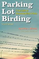 Parking Lot Birding Volume 60: A Fun Guide to Discovering Birds in Texas