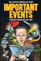 The Encyclopedia of Very Important Events Through Modern History: 54 Earth-Shattering Events That Changed the Course of History - Bill O'Neill - cover