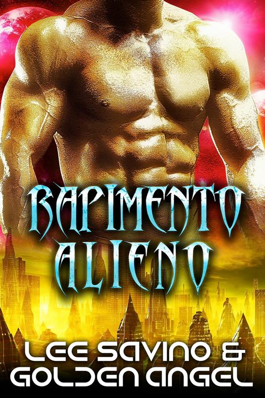 Rapimento alieno - Lee Savino - ebook