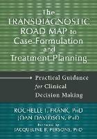 Transdiagnostic Road Map to Case Formulation and Treatment Planning: Practical Guidance for Clinical Decision Making
