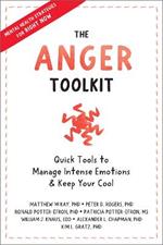 The Anger Toolkit: Quick Tools to Manage Intense Emotions and Keep Your Cool