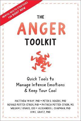 The Anger Toolkit: Quick Tools to Manage Intense Emotions and Keep Your Cool - Peter D. Rogers,Ronald T. Potter-Efron,Patricia Potter-Efron - cover