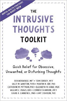 The Intrusive Thoughts Toolkit: Quick Relief for Obsessive, Unwanted, or Disturbing Thoughts - Jon Hershfield,Tom Corboy,Sally M. Winston - cover