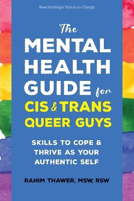 The Mental Health Guide for Cis and Trans Queer Guys: Skills to Cope and Thrive as Your Authentic Self - Rahim Thawer - cover