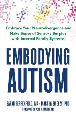Embodying Autism: Wired to Feel: Autism as a Condition of Sensory Surplus - Beth A. Malow,Martha Sweezy,Sarah Bergenfield - cover