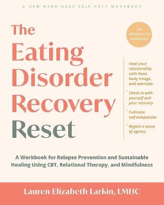 The Eating Disorder Recovery Reset: A Workbook for Relapse Prevention and Sustainable Healing Using CBT, Relational Therapy, and Mindfulness - Lauren E. Larkin - cover