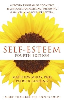 Self-Esteem: A Proven Program of Cognitive Techniques for Assessing, Improving, and Maintaining Your Self-Esteem - Matthew McKay,Patrick Fanning - cover