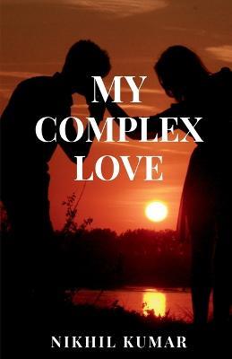 My Complex Love - Nikhil Kumar - cover
