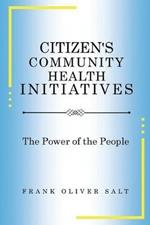 Citizen's Community Health Initiatives: The Power of the People (New Edition)