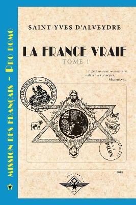 La France vraie Tome 1 - Saint-Yves D'Alveydre - cover