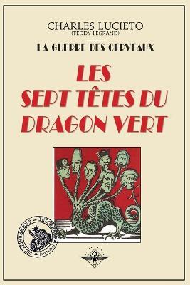 Les sept tetes du dragon vert - Charles Lucieto,Teddy Legrand - cover
