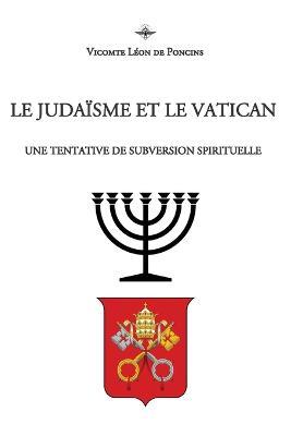 Le Judaisme et le Vatican - Leon de Poncins - cover