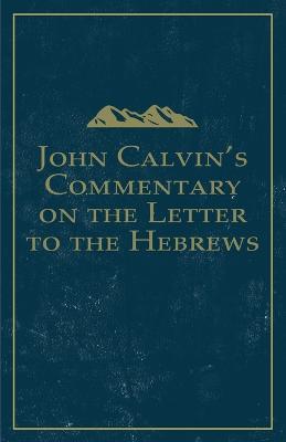 John Calvin's Commentary on the Letter to the Hebrews - John Calvin - cover