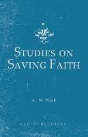 Studies on Saving Faith - Arthur W Pink - cover