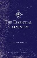 The Essential Calvinism - J Selden Strong - cover