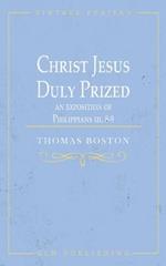 Christ Jesus Duly Prized: An Exposition on Philippians iii. 8-9