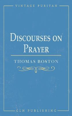 Discourses on Prayer - Thomas Boston - cover
