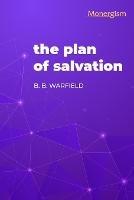 The Plan of Salvation - B B Warfield - cover