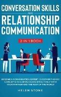Conversation Skills and Relationship Communication 2-in-1 Book: Become a Conversation Expert. Discover The Key Concepts to Communicate Effectively with your Partner and The Rest of The World - Helen Stone - cover