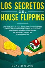 Los secretos del house flipping: ?Tienes buen ojo para descubrir oportunidades inmobiliarias? Descubre como ganar mucho dinero reformando y vendiendo propiedades sin mucha inversion inicial