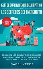 Guía de supervivencia del empático y los secretos del eneagrama 2 libros en 1: Descubre los 9 eneatipos, quién eres en verdad y haz de tu consciencia emocional tu mejor cualidad