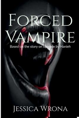 Forced Vampire - Jessica Wrona - cover