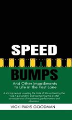 Speed Bumps: And Other Impediments to Life in the Fast Lane