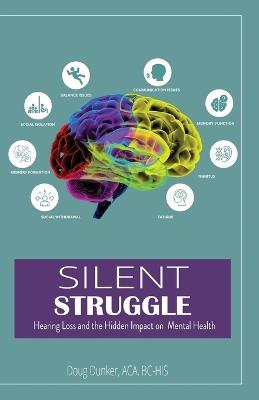 Silent Struggle: How Hearing Health Affects Cognition - Bc-His Doug Dunker Aca - cover