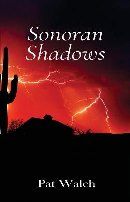 Sonoran Shadows - Pat Walch - cover