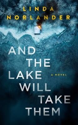 And the Lake Will Take Them - Linda Norlander - cover