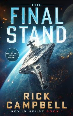 The Final Stand: A Colonial Fleet Novel - Rick Campbell - cover