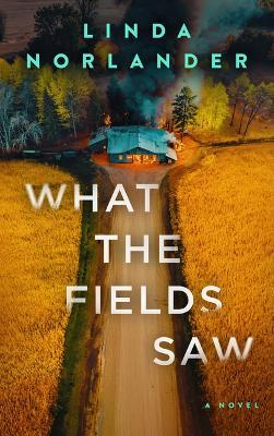What the Fields Saw - Linda Norlander - cover