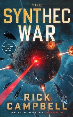 The Synthec War: A Colonial Fleet Novel - Rick Campbell - cover