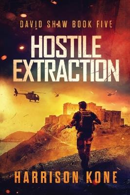Hostile Extraction - Harrison Kone - cover