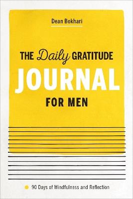 The Daily Gratitude Journal for Men: 90 Days of Mindfulness and Reflection - Dean Bokhari - cover