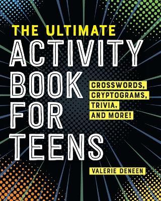 The Ultimate Activity Book for Teens - Valerie Deneen - cover