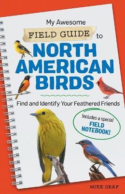 My Awesome Field Guide to North American Birds - Mike Graf - cover
