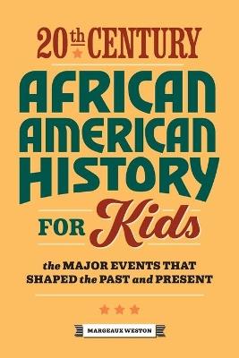 20th Century African American History for Kids - Margeaux Weston - cover