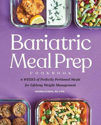Bariatric Meal Prep Cookbook - Andrea D'Oria RD, CDN - cover