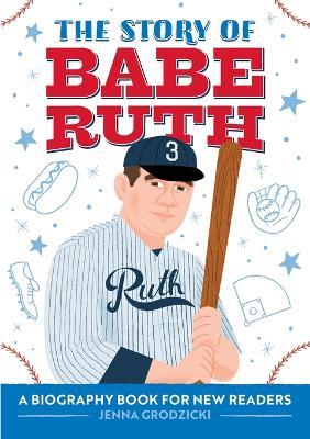 The Story of Babe Ruth - Jenna Grodzicki - cover