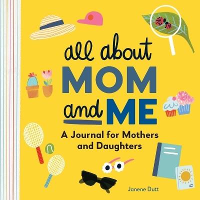 All About Mom and Me - Janene Dutt - cover